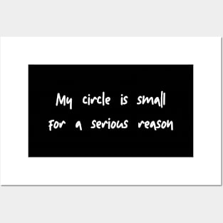 my circle is small for a serious reason Posters and Art
